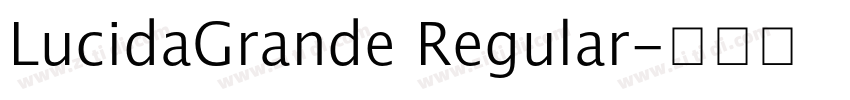 LucidaGrande Regular字体转换 LucidaGrande Regular字体转换